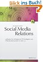 Social Media Relations: Leitfaden f�r erfolgreiche PR-Strategien und �ffentlichkeitsarbeit im Web 2.0