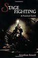 Stage Fighting: A Practical Guide