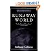 Runaway World: How Globalization is Reshaping Our Lives