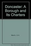 Doncaster : a Borough and its charters