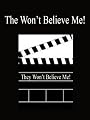 They Won't Believe Me