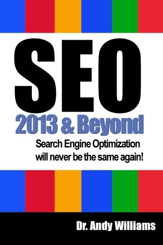SEO  2013 And Beyond: Search engine optimization will never be the same again! (Webmaster Series) (Volume 1)