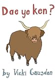 Dae ye ken?