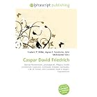 Caspar David Friedrich: German Romanticism, Landscape art, Allegory, Gothic architecture,... by Frederic P. Miller, Agnes F. Vandome, and John McBrewster
