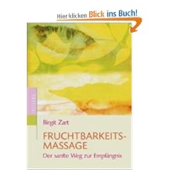 Fruchtbarkeitsmassage: Der sanfte Weg zur Empf�ngnis