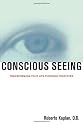 Conscious Seeing: Transforming Your Life With Integrated Vision Therapy