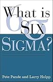 by Pete Pande,BY Larry Holpp What Is Six Sigma? (text only)1st (First) edition[Paperback]2001