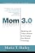 Mom 3.0: Marketing WITH Today's Mothers by Leveraging New Media & Technology