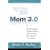 Mom 3.0: Marketing WITH Today's Mothers by Leveraging New Media & Technology