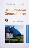 Der Slow-Food Genussf�hrer S�dtirol: Streifzug durch Kunst, Natur und Gastronomie title=