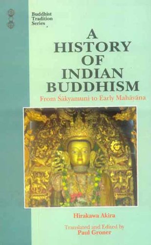 History of Indian Buddhism: From Sakyamuni to Early Mahayana (Buddhist Tradition)