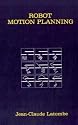 Robot Motion Planning (The Springer International Series in Engineering and Computer Science)