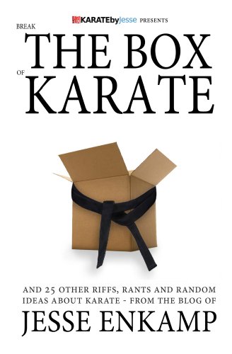 Break the Box of Karate: and 25 Other Riffs, Rants and Random Ideas about Karate