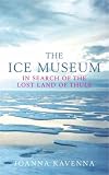 The Ice Museum: In Search of the Lost Land of Thule