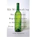 Kit Winemaking: The Illustrated Beginner's Guide to Making Wines from Concentrate