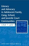 Literacy and Advocacy in Adolescent Family, Gang, School, and Juvenile Court Communities: "Crip 4 Life"
