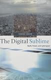 The Digital Sublime: Myth, Power, and Cyberspace