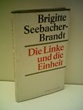 Produkt-Bild: Brigitte Seebacher-Brandt: Die Linke und die Einheit