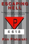 Escaping Hell: The Story of a Polish Underground Officer in Auschwitz and Buchenwald