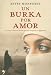 Un burka por amor/ Burka by Love: La Emotiva Historia De Una Espanola Atrapada En Afganistan (Primera Persona) (Spanish Edition)
