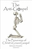 The Anti-Gospel: The Perversion of Christ's Grace Gospel