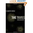 Time Travels: Feminism, Nature, Power (Next Wave: New Directions in Women's Studies) by Elizabeth Grosz, Inderpal Grewal, Caren Kaplan, and Robyn Wiegman