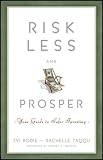 Risk Less and Prosper: Your Guide to Safer Investing