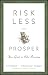 Image of Risk Less and Prosper: Your Guide to Safer Investing