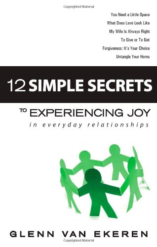 12 Simple Secrets to Experiencing Joy In Everyday Relationships