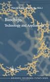 Biochips: Technology and Applications (Biological and Medical Physics, Biomedical Engineering)