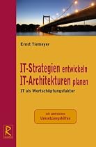 IT-Strategien entwickeln. IT Architekturen planen: IT als Wertsch&ouml;pfungsfaktor