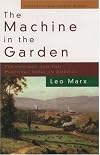 The Machine in the Garden: Technology and the Pastoral Ideal in America 