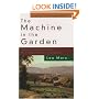 The Machine in the Garden: Technology and the Pastoral Ideal in America