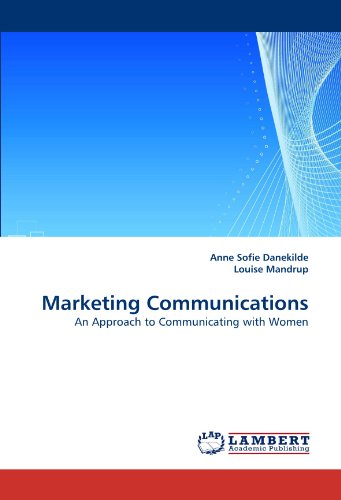 Marketing Communications: An Approach to Communicating 