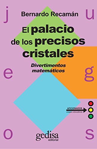 El Palacio de los Precisos Cristales: Divertimentos matemáticos (Coleccion Juegos) (Spanish Edition)