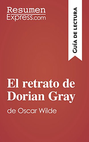 El retrato de Dorian Gray de Oscar Wilde (Guía de lectura): Resumen y análisis completo (Spanish Edition)