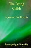 The Dying Child: A Journal For Parents