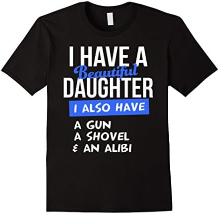Men's TeeHipster: I Have a Beautiful Daughter. Gun, Shovel,T-Shirt Large Black