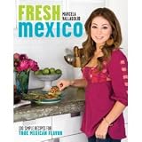  : Fresh Mexico: 100 Simple Recipes for True Mexican Flavor (Paperback)
