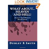What About... Heaven and Hell!: Answers Soul Winners Should Know by Dudley R Smith