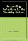 Responding : reflections for the weekdays in Lent