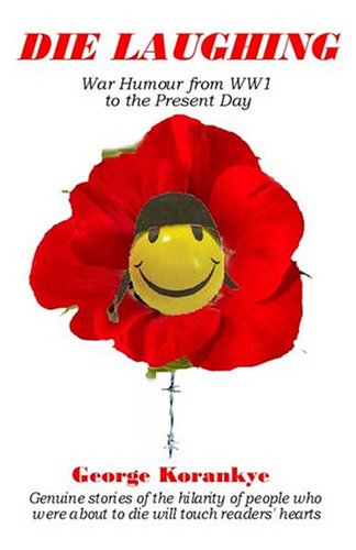 Die Laughing: War Humour from WW1 to the Present Day: War Humour from WW1 to Present Day