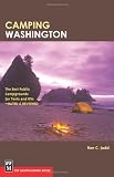 Camping Washington: The Best Public Campgrounds for Tents and RVs--Rated and Reviewed