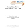 Action Meets Word: How Children Learn Verbs