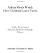 Action Meets Word: How children learn verbs