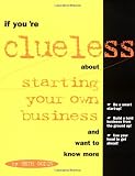 If You're Clueless about Starting Your Own Business