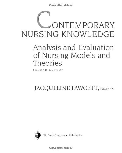 Contemporary Nursing Knowledge: Analysis and Evaluation of Nursing Models and Theories, by Jacqueline Fawcett PhD  FAAN