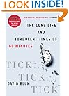 Tick... Tick... Tick...: The Long Life and Turbulent Times of 60 Minutes