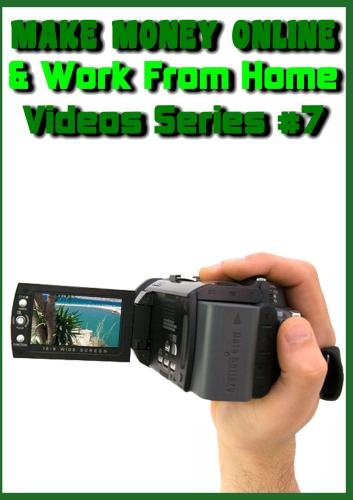 Make Money Online & Work from Home (Video Series #7)