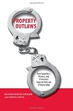 Property Outlaws: How Squatters, Pirates, and Protesters Improve the Law of Ownership (ISBN: 0300122950)